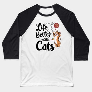 live is better with cats Baseball T-Shirt